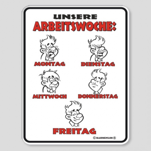 Fun Schild - Unsere Arbeitswoche