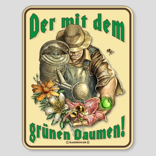 Fun Schild - Der mit dem gr�nen Daumen!